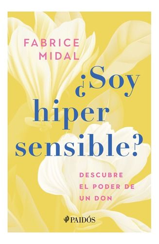 ¿soy Hipersensible?, De Midal, Fabrice. Editorial Paidós, Tapa Blanda En Español, 2023