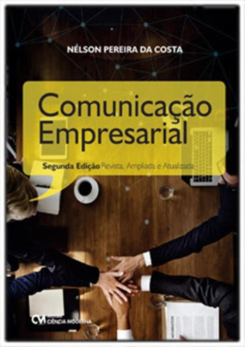 Comunicacao Empresarial - 2ª Ed: Comunicacao Empresarial - 2ª Ed, De Costa, Nelson Pereira Da. Editora Ciencia Moderna, Capa Mole, Edição 1 Em Português, 2023