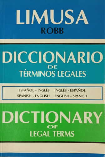 Diccionario De Términos Legales: Español Inglés / Inglés Español, De Robb , Louis A.. , Vol. Único. Editorial Limusa Wiley, Tapa Blanda, Edición Primera En Español, 2014