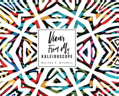 Libro Views From My Kaleidoscope - Melissa A Mitchell
