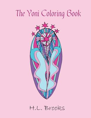 Libro The Yoni Coloring Book: For Your Inner And Outer Go...