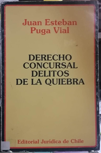 Derecho Concursal. Delitos De La Quiebra / Juan Esteban Puga