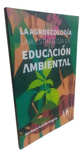 La Agroecología Una Estrategia En Educación Ambiental