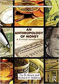 An Anthropology Of Money (routledge Series For Creative Teac