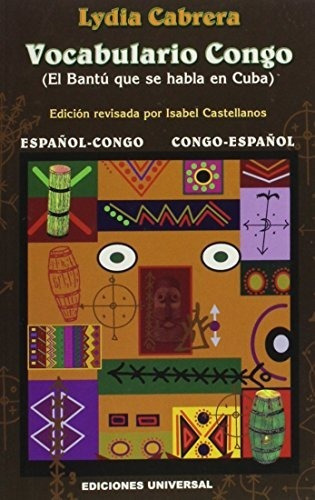 Vocabulario Congo: El Bantu Que Se Habla En Cuba ..., De Lydia Cabrera. Editorial Ediciones Universal En Español