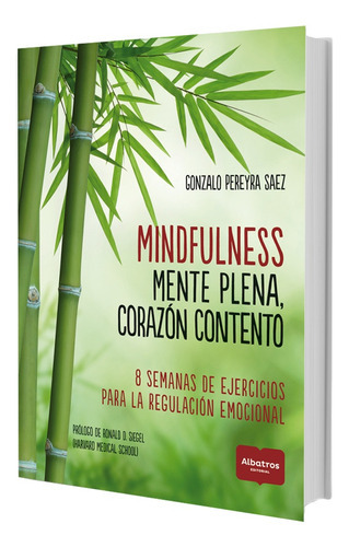 Mindfulness: Mente Plena  Corazón Contento, de Gonzalo Pereyra Saez. Editorial Albatros, tapa blanda, edición 1 en español