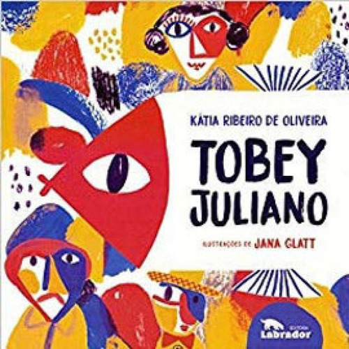 Tobey Juliano, De Oliveira, Kátia Ribeiro De. Editora Labrador, Capa Mole, Edição 1ª Edição - 2019 Em Português