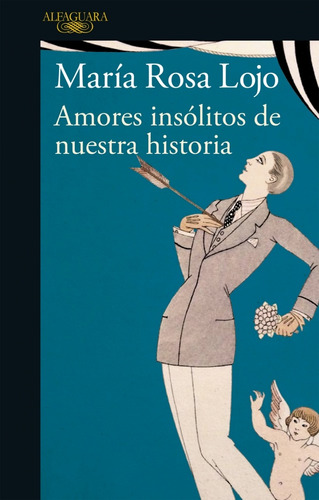 Amores Insólitos De Nuestra Historia - María Rosa Lojo