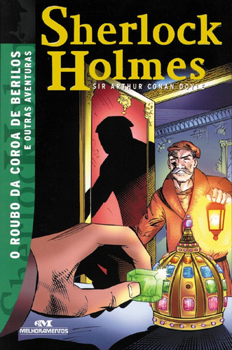 Sherlock Holmes: O Roubo da Coroa de Berilos e Outras Aventuras, de Doyle, Sir Arthur Conan. Série Sherlock Holmes Editora Melhoramentos Ltda., capa mole em português, 2013