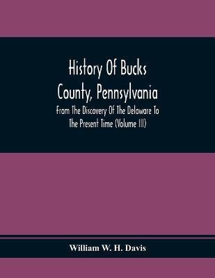 Libro History Of Bucks County, Pennsylvania, From The Dis...