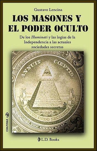 Masones Y El Poder Oculto, Los. De Los Illuminati Y Las Logi