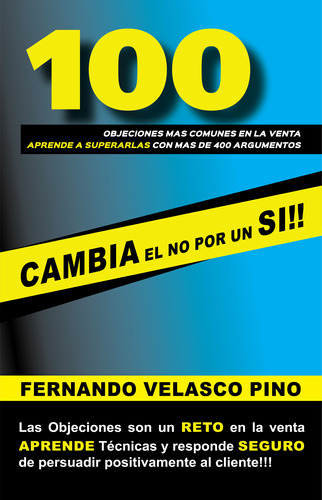 100 Objeciones Más Comunes En Las Ventas. Cambia El No Por