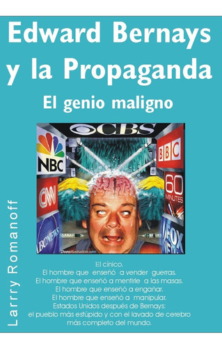 Edward Bernays Y La Propaganda. El Genio Maligno
