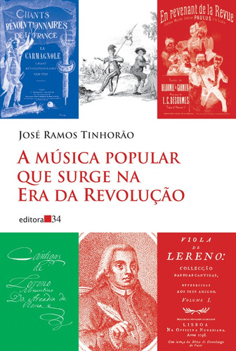 A música popular que surge na Era da Revolução, de Tinhorão, José Ramos. Editora 34 Ltda., capa mole em português, 2009