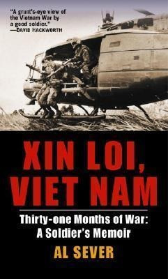 Xin Loi, Viet Nam : Thirty-one Months Of War: A Soldier's Me