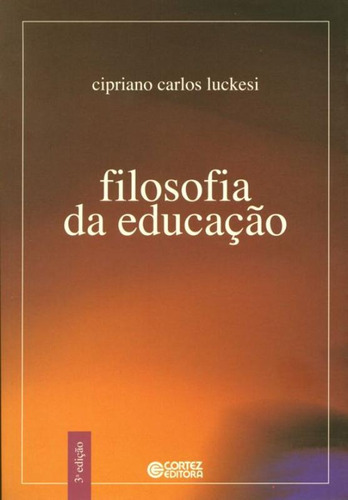 Filosofia da educação, de Luckesi, Cipriano. Cortez Editora e Livraria LTDA, capa mole em português, 2017