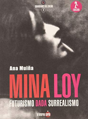 Mina Loy Futurismo Dada Surrealismo -2ª Ed:-: 8 -guardianes Del Sueño-, De Ana Muiña Fernandez. Editorial La Linterna Sorda Ediciones S L, Tapa Blanda En Español, 2019