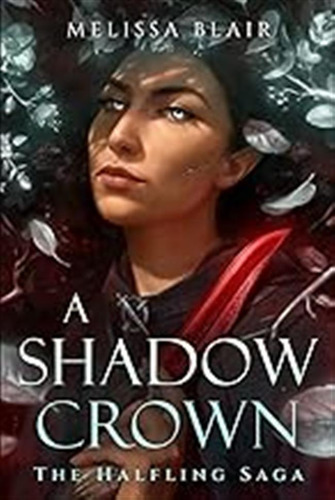 A Shadow Crown: The Halfling Saga / Blair, Melissa