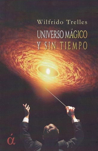 Universo Mãâ¡gico Y Sin Tiempo, De Trelles, Wilfrido. Editorial Ediciones Áltera, Tapa Blanda En Español
