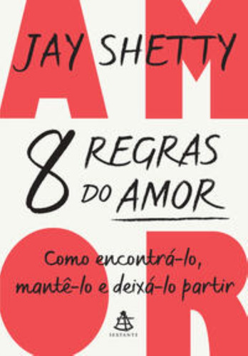 8 Regras Do Amor - Como Encontra-lo, Mante-lo, De Shetty, Jay. Editora Gmt, Capa Mole Em Português