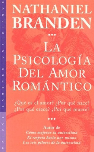 Psicologia Del Amor Romantico, La, De Nathaniel  Branden. Editorial Paidós, Tapa Blanda, Edición 1 En Español