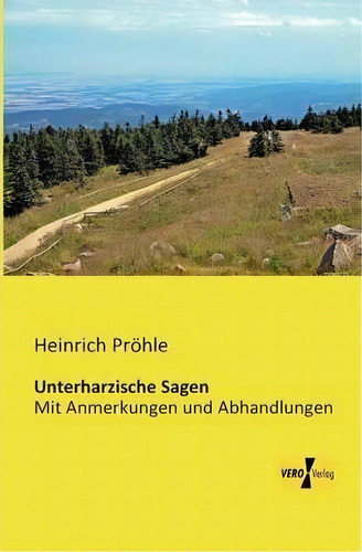 Unterharzische Sagen, De Heinrich Prohle. Editorial Vero Verlag, Tapa Blanda En Inglés