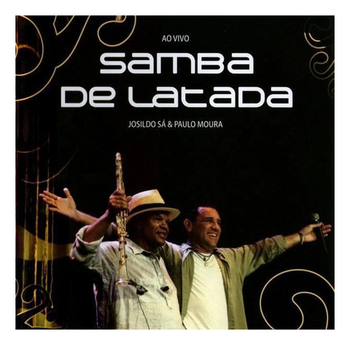 Cd Josildo Sá & Paulo Moura - Samba De Latada - Ao Vivo