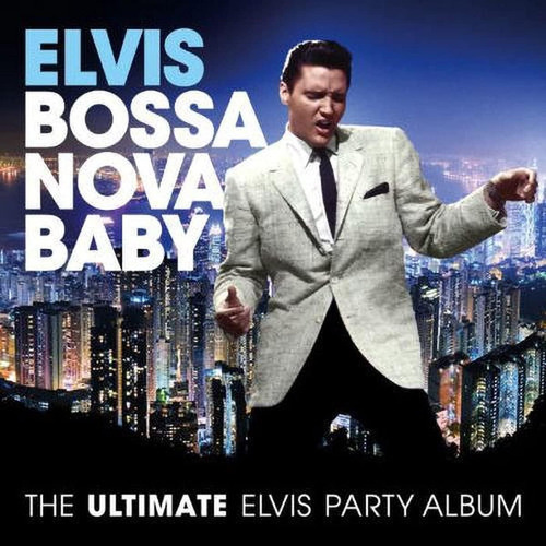 Cd: Bossa Nova Baby: El Mejor Álbum De Fiesta De Elvis Presl