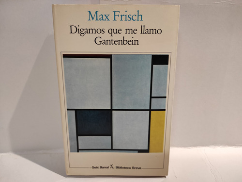 Digamos Que Me Llamo Gantenbein - Max Frisch