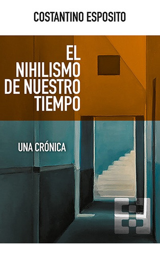 El Nihilismo De Nuestro Tiempo, De Costantino Esposito
