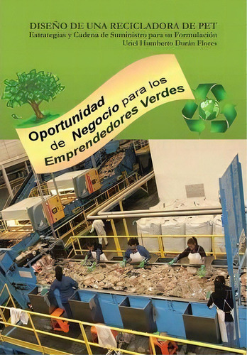 Diseno De Una Recicladora De Pet: Estrategias Y Cadena De Suministro Para Su Formulación, De Uriel Humberto Durã¡n Flores., Vol. 1. Editorial Palibrio, Tapa Dura En Español