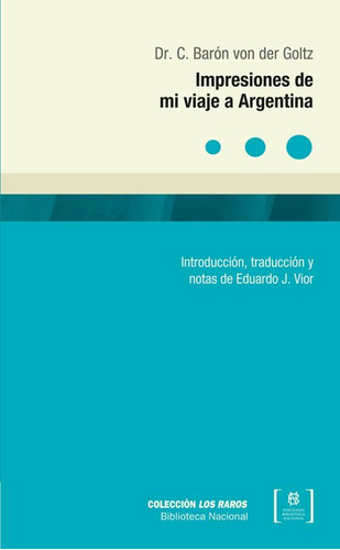 Impresiones De Mi Viaje A Argentina - Dr. C. Baron Von Der G