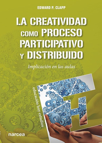 La Creatividad Como Proceso Participativo Y Distribuido, De Clapp, Edward P.. Editorial Narcea Ediciones, Tapa Blanda En Español