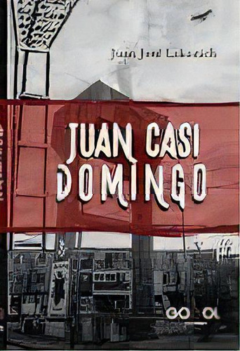 Juan Casi Domingo, De Lakonich Juan José. Serie N/a, Vol. Volumen Unico. Editorial Gogol Ediciones, Tapa Blanda, Edición 1 En Español