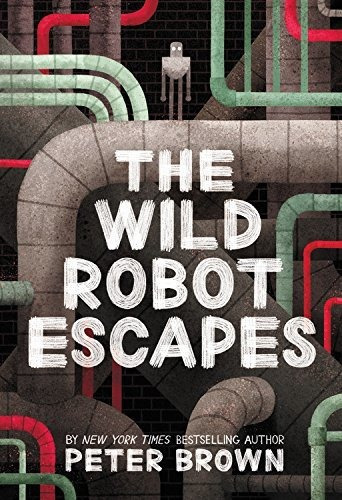 The Wild Robot Escapes: 2: The Wild Robot Escapes: 2, De Lecturer In Classics Peter Brown. Editorial Little, Brown Books For Young Readers, Tapa Dura, Edición 2018 En Inglés, 2018
