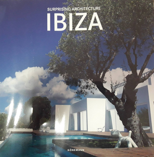 Surprising Ibiza Architecture, de Alonso, Claudia Martinez. Editora Paisagem Distribuidora de Livros Ltda., capa dura em inglés/alemán/español, 2018