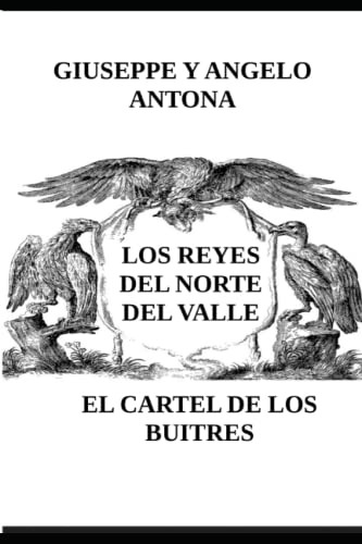 Los Reyes Del Norte Del Valle: El Cartel De Los Buitres