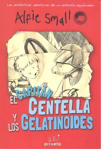 El Capitãâ¡n Centellas Y Los Gelatinodes. Diario De Alfie Small Vol. 4, De Small, Alfie. Editorial Pirueta, Tapa Blanda En Español