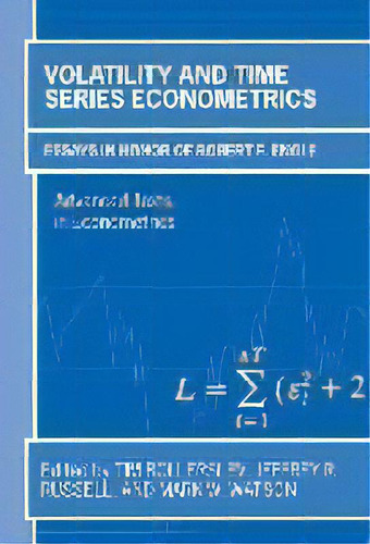 Volatility And Time Series Econometrics : Essays In Honor Of Robert Engle, De Mark W. Watson. Editorial Oxford University Press, Tapa Dura En Inglés