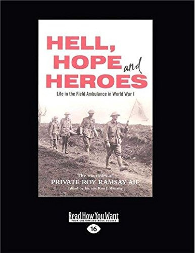 Hell, Hope And Heroes Life In The Field Ambulance In World W