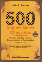 Comprar 500 Xeques-mates Chocantes: 500 Xeques-mates Chocantes (2006), De Barroso, Joao R.. Série Esportes E Lazer, Vol. Xadrez. Editora Ciencia Moderna, Capa Mole, Edição Xadrez Em Português, 20