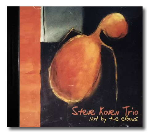 Steve Koven Trío - Not By The Elbows - Cd