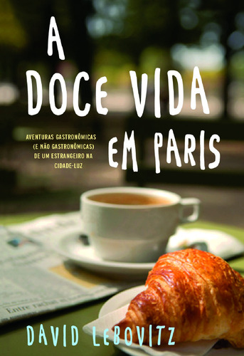 A doce vida em Paris, de Lebovitz, David. Editorial Pioneira Editorial, capa mole em português, 2014