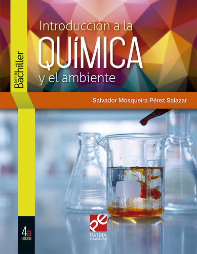 Introducción a la química y el ambiente, de Pérez Salazar, Salvador Mosqueira. Editorial Patria Educación, tapa blanda en español, 2019