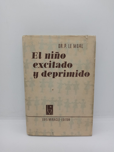 El Niño Excitado Y Deprimido - Dr. P. Le Moal - Psicología 