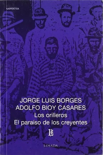 Borges Bioy Los Orilleros El Paraiso De Los Creyentes