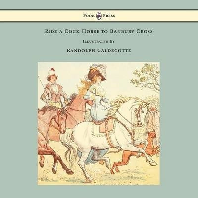 Ride A Cock Horse To Banbury Cross - Randolph Caldecott
