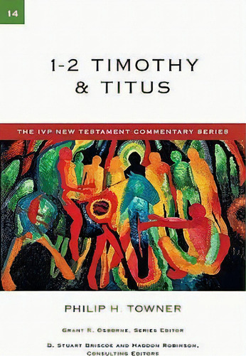 1-2 Timothy And Titus, De Philip H Towner. Editorial Intervarsity Press, Tapa Blanda En Inglés