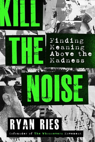 Kill the Noise, de Ries, Ryan. Editorial FaithWords, tapa blanda en inglés, 2021