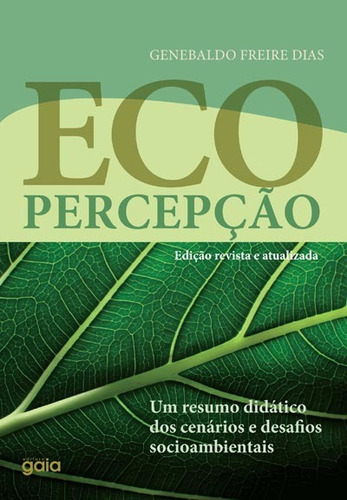 Ecopercepção: um resumo didático dos desafios socioambientais, de Dias, Genebaldo Freire. Editora Grupo Editorial Global, capa mole em português, 2015